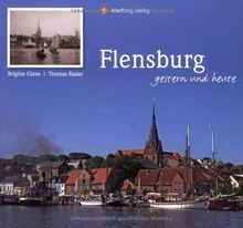 Flensburg gestern und heute - -,
